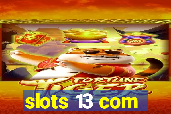 slots 13 com